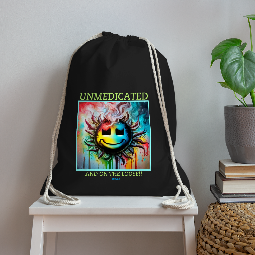 UNMEDICATED AND ON THE LOOSE!! DRAWSTRING BAG - black