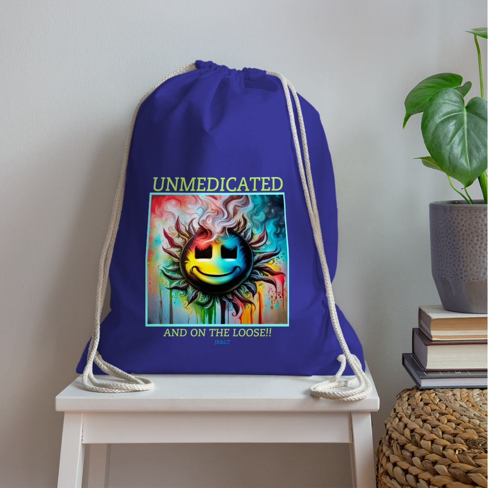 UNMEDICATED AND ON THE LOOSE!! DRAWSTRING BAG - royal blue