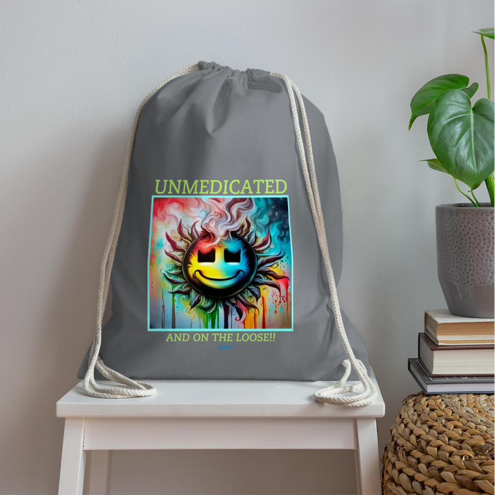 UNMEDICATED AND ON THE LOOSE!! DRAWSTRING BAG - grey