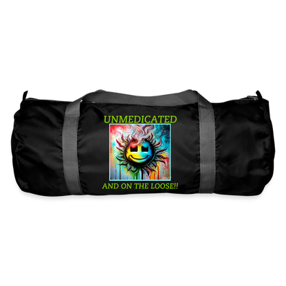 UNMEDICATED AND ON THE LOOSE!! DUFFEL BAG - black