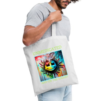 UNMEDICATED AND ON THE LOOSE!! TOTE BAG - white