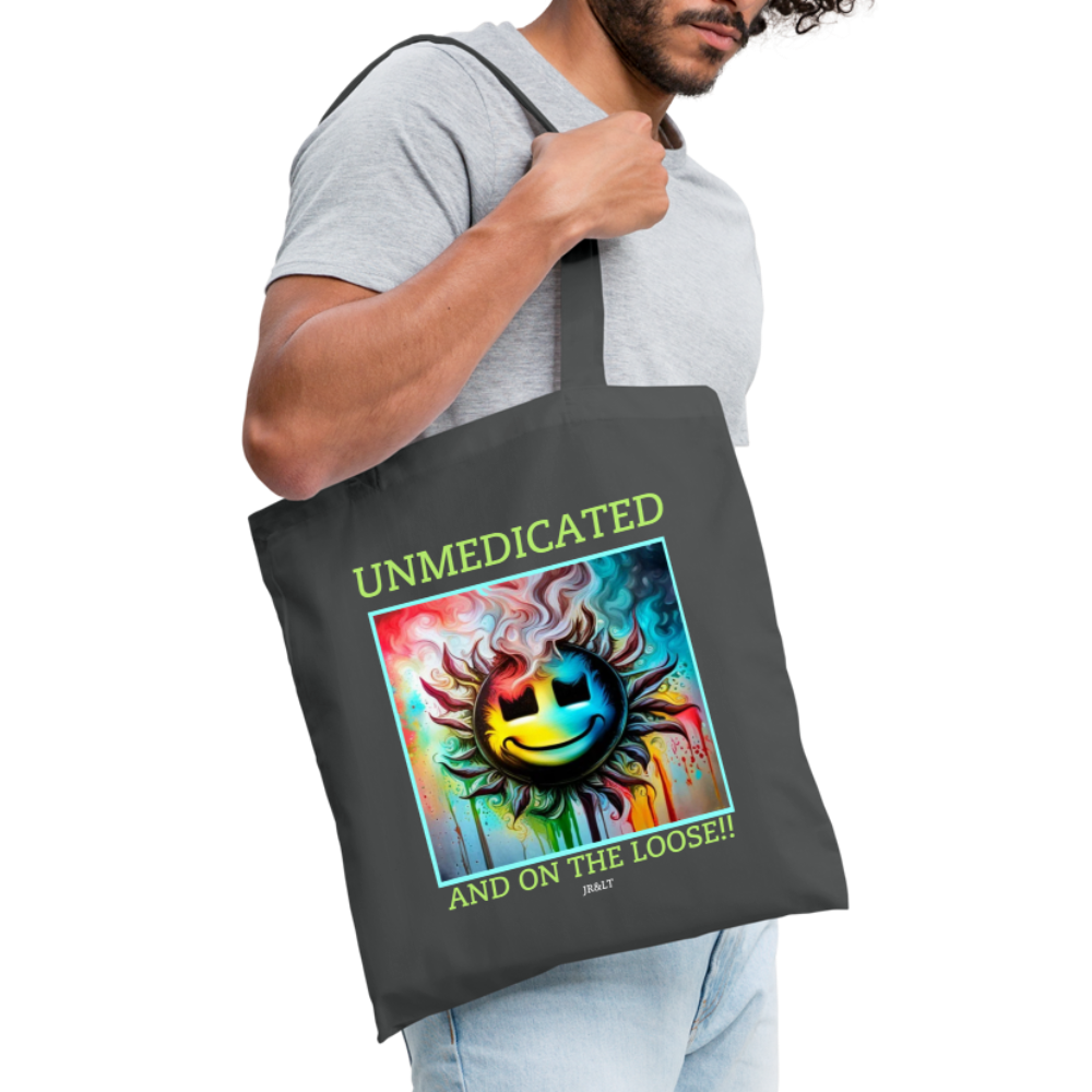 UNMEDICATED AND ON THE LOOSE!! TOTE BAG - graphite grey