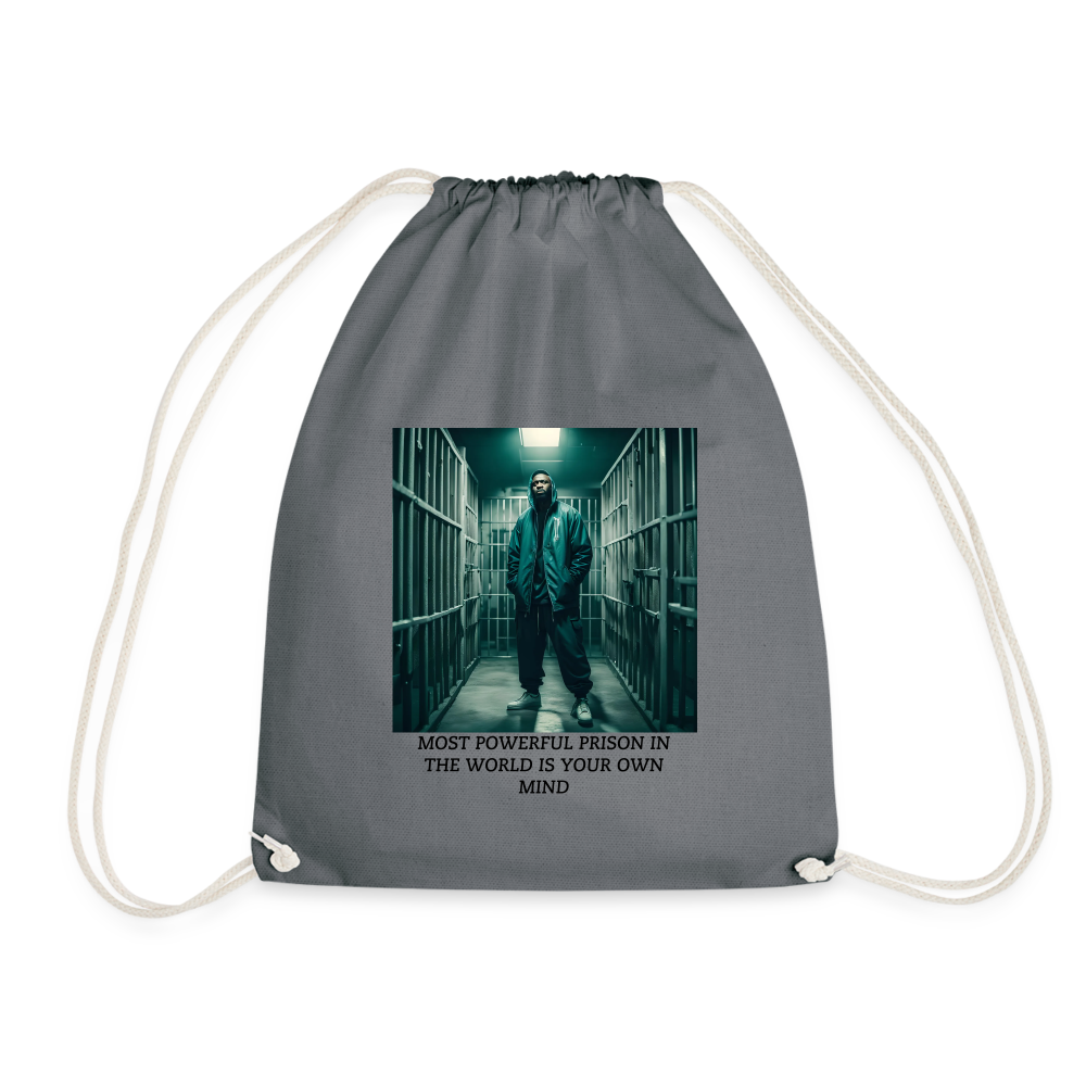 MOST POWERFUL PRISON IN THE WORLD IS OUR MIND - DRAW STRING BAG - grey