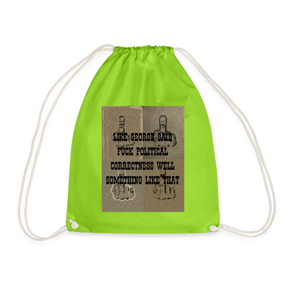 FUCK POLITICAL CORRECTNESS - DRAW STRING BAG - neon green