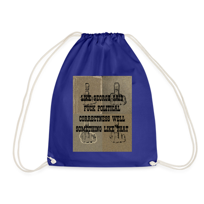 FUCK POLITICAL CORRECTNESS - DRAW STRING BAG - royal blue