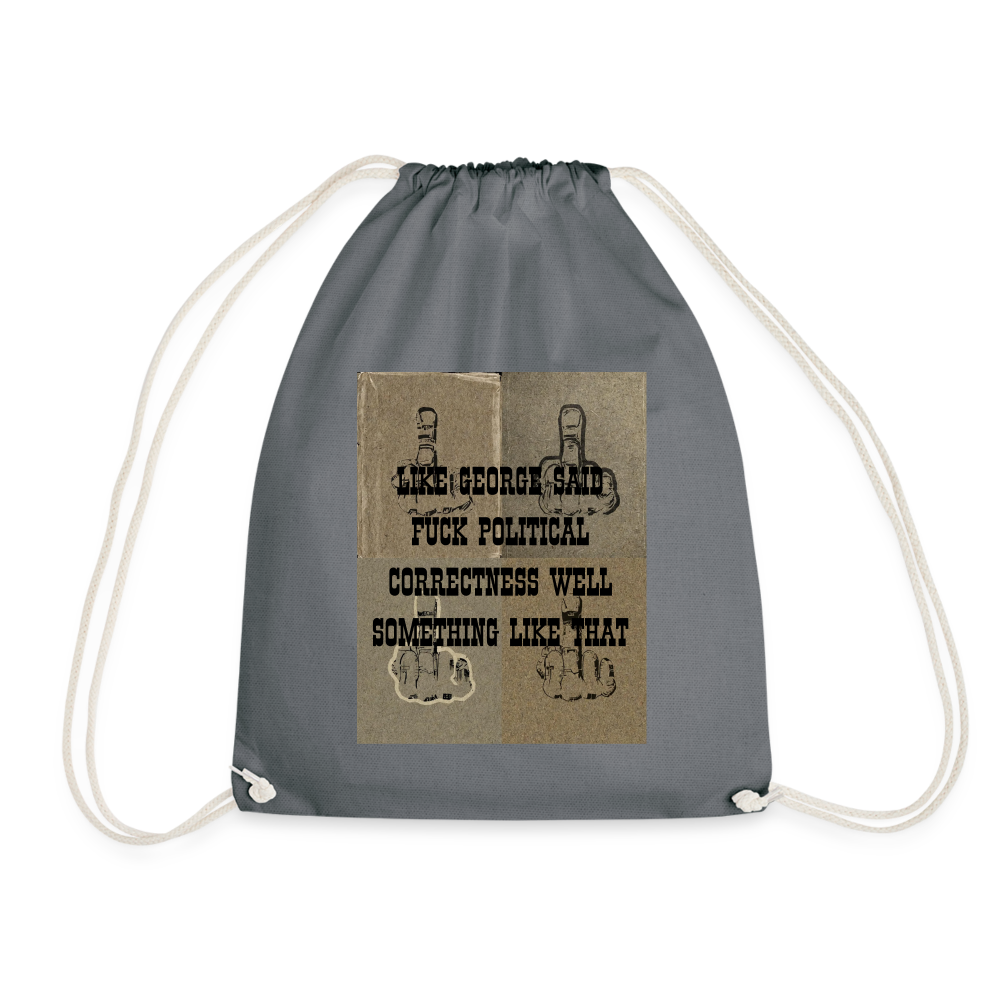 FUCK POLITICAL CORRECTNESS - DRAW STRING BAG - grey